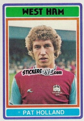 Cromo Pat Holland - Footballers 1976-1977
 - Topps