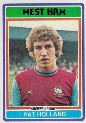 Figurina Pat Holland - Footballers 1976-1977
 - Topps