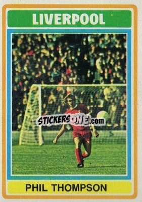 Sticker Phil Thompson - Footballers 1976-1977
 - Topps