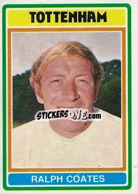Sticker Ralph Coates - Footballers 1976-1977
 - Topps