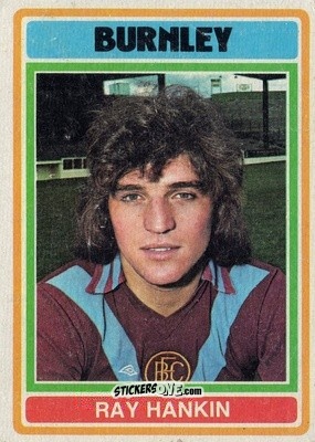 Figurina Ray Hankin - Footballers 1976-1977
 - Topps