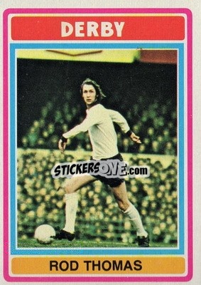 Sticker Rod Thomas - Footballers 1976-1977
 - Topps