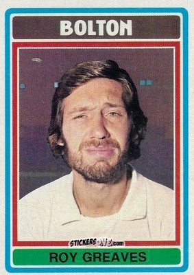 Sticker Roy Greaves - Footballers 1976-1977
 - Topps