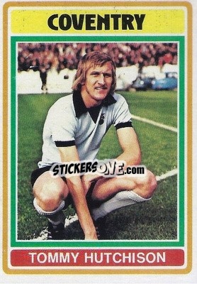 Cromo Tommy Hutchison - Footballers 1976-1977
 - Topps