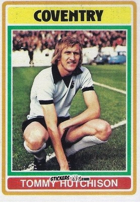 Cromo Tommy Hutchison - Footballers 1976-1977
 - Topps