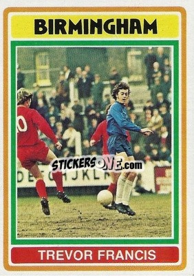 Sticker Trevor Francis - Footballers 1976-1977
 - Topps