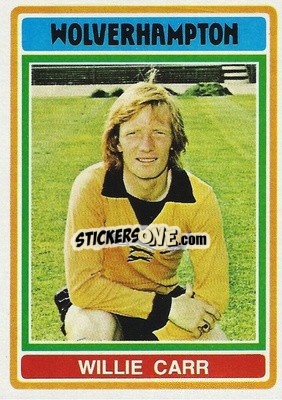 Sticker Willie Carr - Footballers 1976-1977
 - Topps