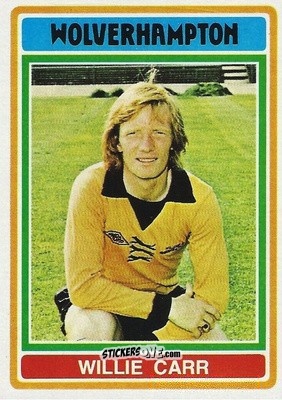 Figurina Willie Carr - Footballers 1976-1977
 - Topps