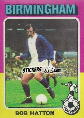 Sticker Bob Hatton - Footballers 1975-1976
 - Topps