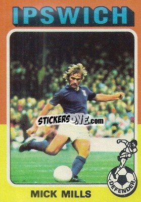 Sticker Mick Mills - Footballers 1975-1976
 n. 118 - Topps