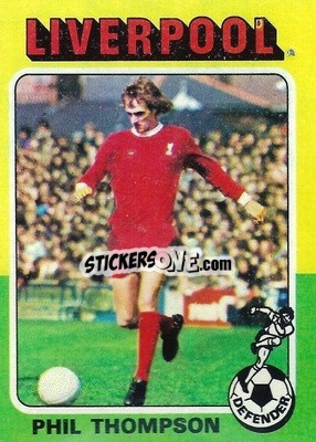 Sticker Phil Thompson - Footballers 1975-1976
 - Topps