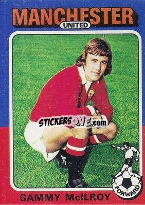 Sticker Sammy McIlroy - Footballers 1975-1976
 - Topps