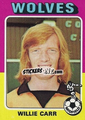 Cromo Willie Carr - Footballers 1975-1976
 - Topps
