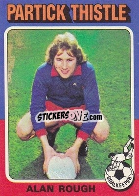 Cromo Alan Rough - Scottish Footballers 1975-1976
 - Topps