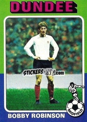 Sticker Bobby Robinson - Scottish Footballers 1975-1976
 - Topps