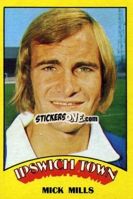 Sticker Mick Mills - Footballers 1974-1975
 - A&BC