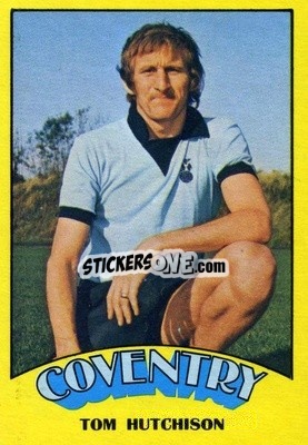 Sticker Tom Hutchison - Footballers 1974-1975
 - A&BC