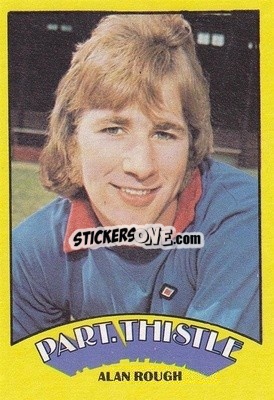 Sticker Alan Rough - Scottish Footballers 1974-1975
 - A&BC