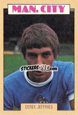 Sticker Derek Jeffries - Footballers 1973-1974
 - A&BC