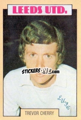 Sticker Trevor Cherry - Footballers 1973-1974
 n. 7 - A&BC