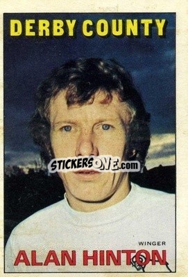 Sticker Alan Hinton - Footballers 1972-1973
 - A&BC