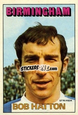 Sticker Bob Hatton - Footballers 1972-1973
 - A&BC