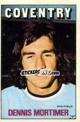 Sticker Dennis Mortimer - Footballers 1972-1973
 - A&BC