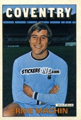Sticker Ernie Machin - Footballers 1972-1973
 - A&BC