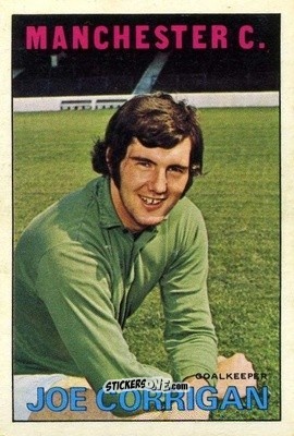 Sticker Joe Corrigan - Footballers 1972-1973
 - A&BC