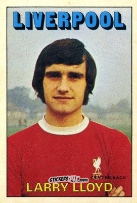 Sticker Larry Lloyd - Footballers 1972-1973
 - A&BC