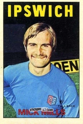 Sticker Mick Mills - Footballers 1972-1973
 - A&BC