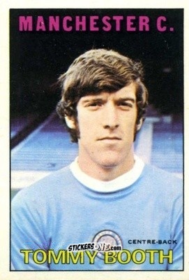 Sticker Tommy Booth - Footballers 1972-1973
 - A&BC