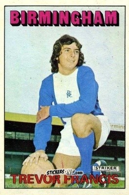 Sticker Trevor Francis - Footballers 1972-1973
 n. 191 - A&BC