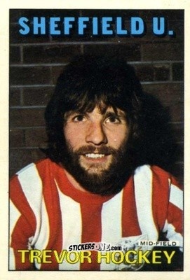 Sticker Trevor Hockey - Footballers 1972-1973
 - A&BC