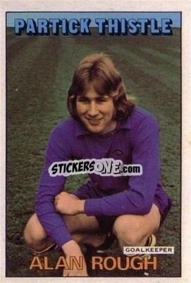Sticker Alan Rough - Scottish Footballers 1972-1973
 - A&BC