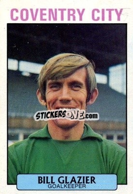 Sticker Bill Glazier - Footballers 1971-1972
 - A&BC
