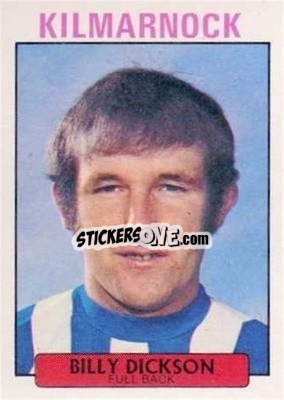 Sticker Billy Dickson - Scottish Footballers 1971-1972
 - A&BC