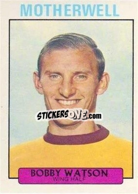 Sticker Bobby Watson - Scottish Footballers 1971-1972
 - A&BC