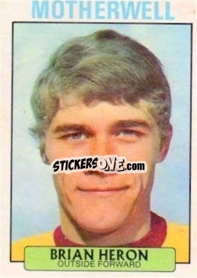 Sticker Brian Heron - Scottish Footballers 1971-1972
 - A&BC