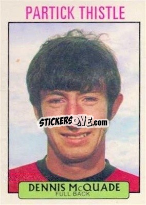 Sticker Denis McQuade - Scottish Footballers 1971-1972
 - A&BC