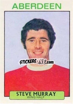Sticker Steve Murray - Scottish Footballers 1971-1972
 - A&BC