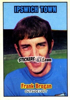 Sticker Frank Brogan - Footballers 1970-1971
 - A&BC