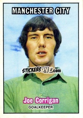 Sticker Joe Corrigan - Footballers 1970-1971
 - A&BC
