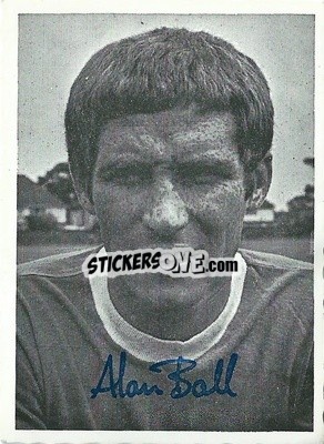 Sticker Alan Ball - Footballers 1969-1970
 - A&BC
