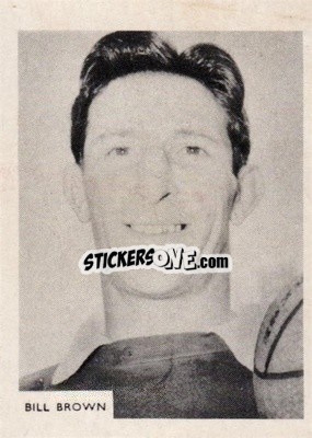 Sticker Bill Brown - Footballers 1966-1967
 n. 184 - A&BC