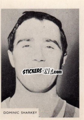 Sticker Dominic Sharkey - Footballers 1966-1967
 - A&BC