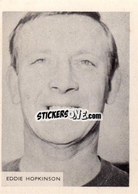 Sticker Eddie Hopkinson - Footballers 1966-1967
 - A&BC