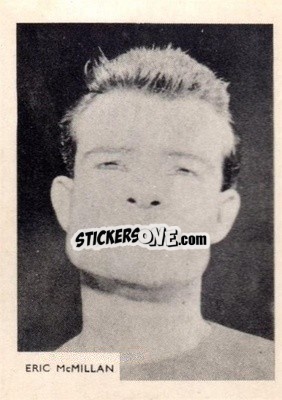 Sticker Eric McMillan - Footballers 1966-1967
 - A&BC