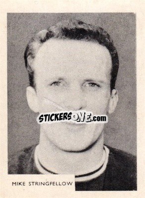 Sticker Mike Stringfellow - Footballers 1966-1967
 - A&BC