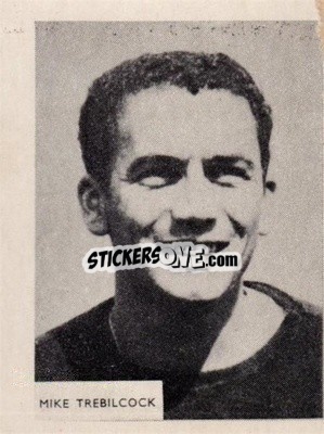 Sticker Mike Trebilcock - Footballers 1966-1967
 - A&BC